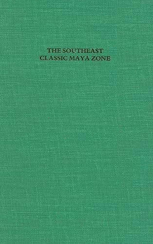 Beispielbild fr The Southeast Classic Maya Zone, A Symposium at Dumbarton Oaks, 6th and 7th October, 1984 zum Verkauf von N. Fagin Books