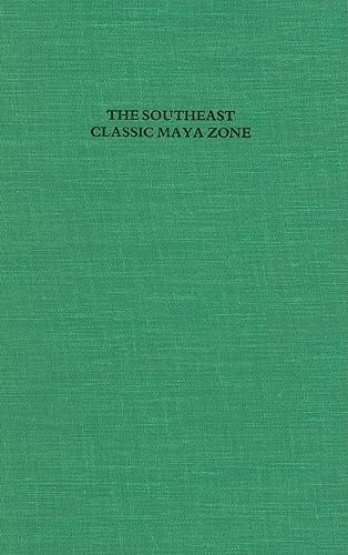 Stock image for The Southeast Classic Maya Zone, A Symposium at Dumbarton Oaks, 6th and 7th October, 1984 for sale by N. Fagin Books