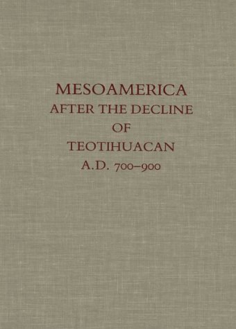 Stock image for Mesoamerica after the Decline of Teotihuacan AD 700 -900 for sale by N. Fagin Books