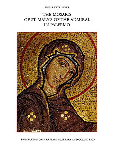 Beispielbild fr The Mosaics of St. Mary S of the Admiral in Palermo With a Chapter on the Architecture of the Church by Slobodan CurcIc zum Verkauf von Michener & Rutledge Booksellers, Inc.