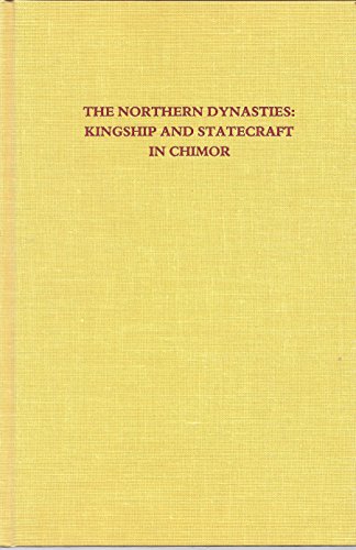 Stock image for The Northern Dynasties: Kingship and Statecraft in Chimor for sale by N. Fagin Books