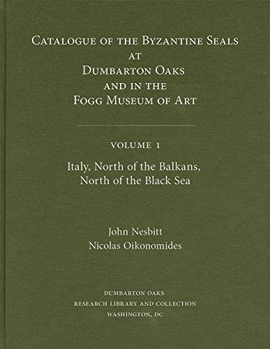 Italy, North of the Balkans, North of the Black Sea (1) (Dumbarton Oaks Collection Series) (9780884021940) by Nesbitt, John; Oikonomides, Nicolas