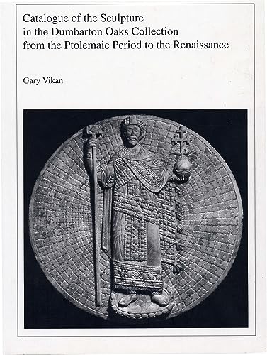 Beispielbild fr Catalogue of the Sculpture in the Dumbarton Oaks Collection from the Ptolemaic Period to the Renaissance [Dumbarton Oaks Catalogues] zum Verkauf von Tiber Books