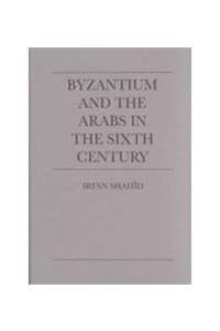 Beispielbild fr Byzantium and the Arabs in the Sixth Century (Volume 1, Part 1) zum Verkauf von Anybook.com