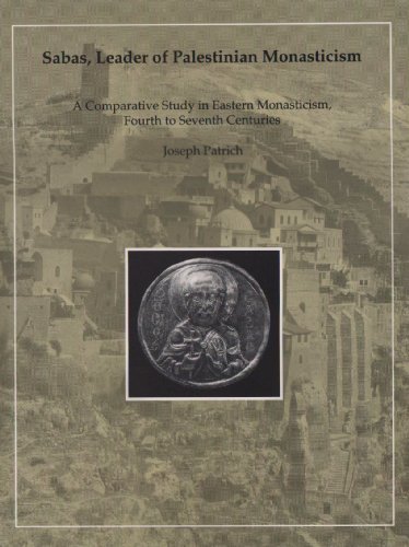 9780884022213: Sabas, Leader of Palestinian Monasticism: A Comparative Study in Eastern Monasticism, Fourth to Seventh Centuries