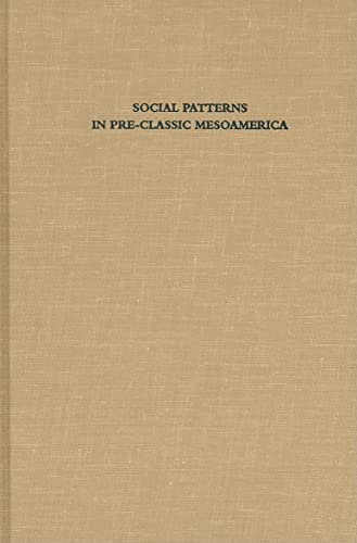 Beispielbild fr Social Patterns in Pre-Classic Mesoamerica zum Verkauf von Blackwell's