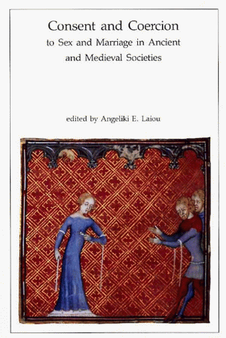 9780884022626: Consent and Coercion to Sex and Marriage in Ancient and Medieval Societies (Dumbarton Oaks Other Titles in Byzantine Studies)