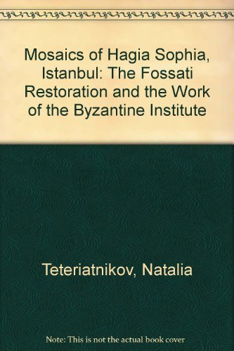 Beispielbild fr Mosaics of Hagia Sophia, Istanbul: The Fossati Restoration and the Work of the Byzantine Institute zum Verkauf von ThriftBooks-Dallas
