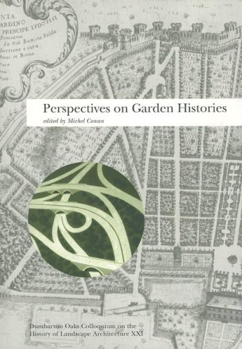 Perspectives on Garden Histories (Dumbarton Oaks Colloquium Series in the History of Landscape Ar...