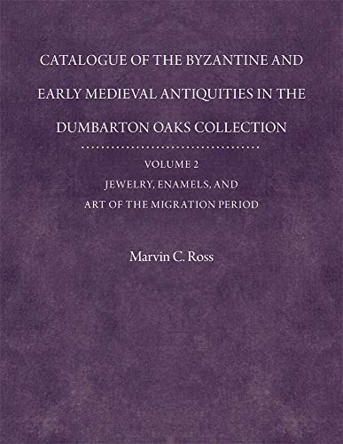 9780884023012: Catalogue of the Byzantine and Early Mediaeval Antiquities in the Dumbarton Oaks Collection, 2: Jewelry, Enamels, and Art of the Migration Period: ... (Dumbarton Oaks Collection Series 16)