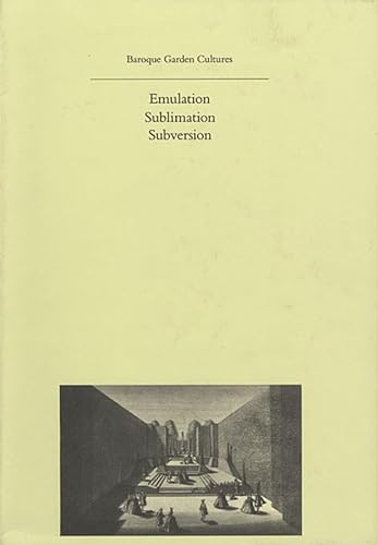 Baroque Garden Cultures: Emulation, Sublimation, Subversion (Dumbarton Oaks Colloquium on the History of Landscape Architecture) (9780884023043) by Conan, Michel