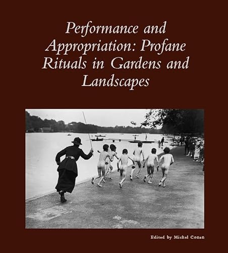 Beispielbild fr Performance and Appropriation: Profane Rituals in Gardens and Landscapes (Dumbarton Oaks Colloquium on the History of Landscape Architecture) zum Verkauf von St Vincent de Paul of Lane County