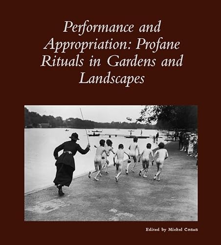 Stock image for Performance and Appropriation: Profane Rituals in Gardens and Landscapes (Dumbarton Oaks Colloquium on the History of Landscape Architecture) for sale by St Vincent de Paul of Lane County