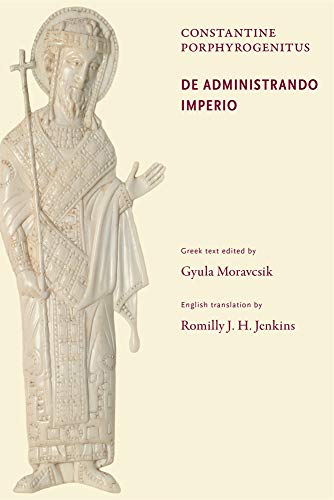 Constantine Porphyrogenitus: De Administrando Imperio (Dumbarton Oaks Texts): 01 (Dumbarton Oaks Texts (HUP)) - Porphyrogenitus, Constantine; Moravcsik, Gyula; Jenkins, R. J. H.