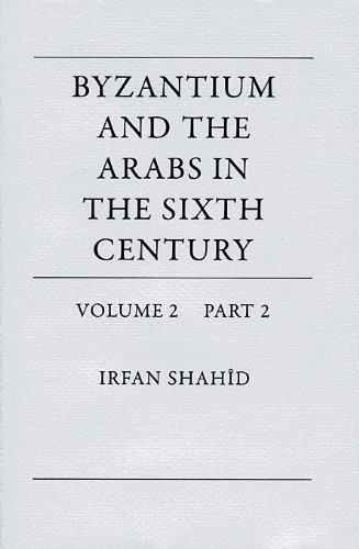 9780884023470: Byzantium and the Arabs in the Sixth Century, Volume 2, Part 2 (Dumbarton Oaks)