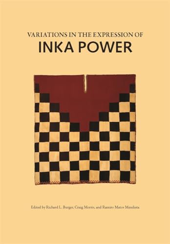 Beispielbild fr Variations in the Expression of Inka Power: A Symposium at Dumbarton Oaks, 18 and 19 October 1997 zum Verkauf von Moe's Books