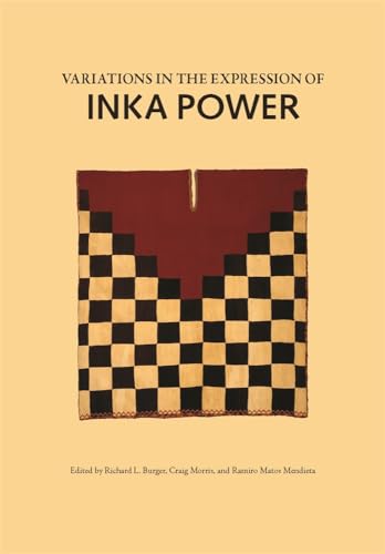 Imagen de archivo de Variations in the Expression of Inka Power: A Symposium at Dumbarton Oaks, 18 and 19 October 1997 a la venta por Moe's Books