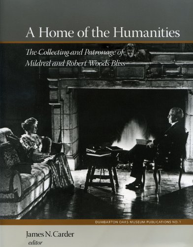 Stock image for A Home of the Humanities: The Collecting and Patronage of Mildred and Robert Woods Bliss for sale by ThriftBooks-Dallas