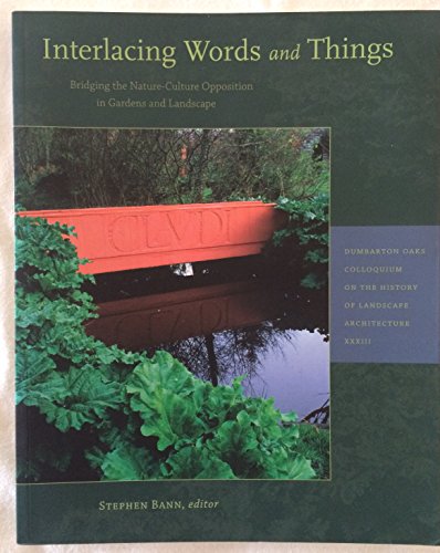 Interlacing Words and Things: Bridging the Nature-Culture Opposition in Gardens and Landscape
