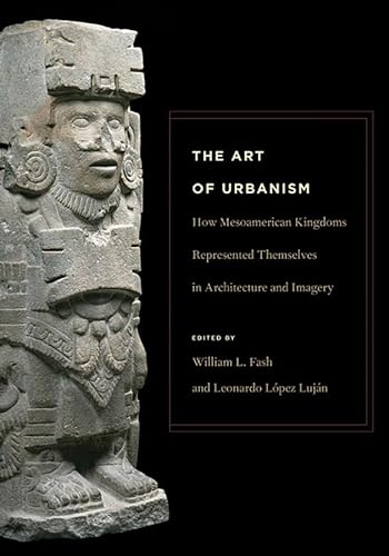 Beispielbild fr The Art of Urbanism: How Mesoamerican Kingdoms Represented Themselves in Architecture and Imagery (Dumbarton Oaks Pre-Columbian Symposia and Colloquia) zum Verkauf von SecondSale
