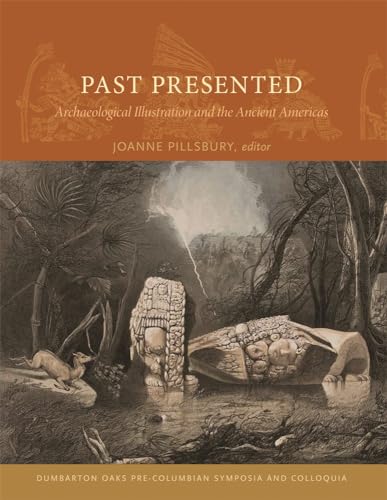 Beispielbild fr Past Presented: Archaeological Illustration and the Ancient Americas (Dumbarton Oaks Pre-Columbian Symposia and Colloquia) zum Verkauf von Riverby Books (DC Inventory)