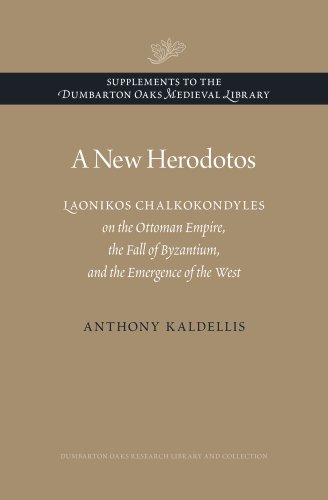 Stock image for A NEW HERODOTOS Laonikos Chalkokondyles on the Ottoman Empire, the Fall of Byzantium, and the Emergence of the West for sale by AVON HILL BOOKS