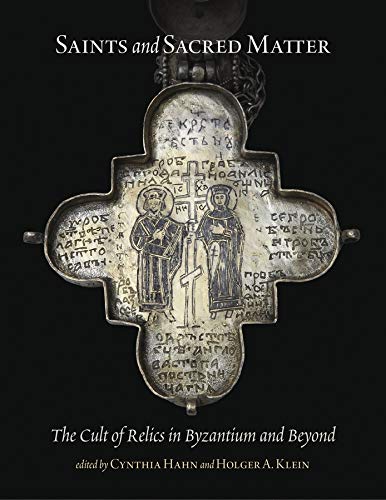9780884024064: Saints and Sacred Matter: The Cult of Relics in Byzantium and Beyond