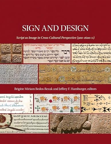 Stock image for Sign and Design: Script as Image in Cross-Cultural Perspective (300-1600 CE) (Dumbarton Oaks Symposia and Colloquia) for sale by Textbooks_Source