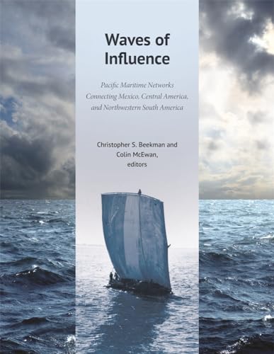 Stock image for Waves of Influence: Pacific Maritime Networks Connecting Mexico, Central America, and Northwestern South America (Dumbarton Oaks Pre-Columbian Symposia and Colloquia) for sale by Kennys Bookstore