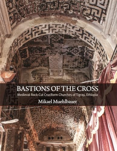 9780884024972: Bastions of the Cross: Medieval Rock-Cut Cruciform Churches of Tigray, Ethiopia: 49