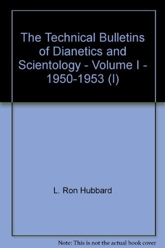 The Technical Bulletins of Dianetics and Scientology, Volume I 1 One 1950-1953