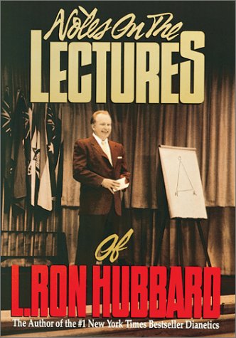 Notes on the Lectures of L. Ron Hubbard