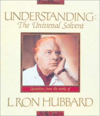 Stock image for Understanding: The Universal Solvent: Quotations from the Works of L. Ron Hubbard for sale by ThriftBooks-Atlanta