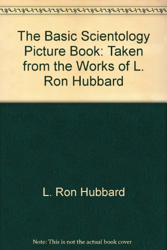 Beispielbild fr The Basic Scientology Picture Book: Taken from the Works of L. Ron Hubbard zum Verkauf von Books From California