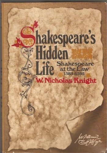 Stock image for Shakespeare's Hidden Life: Shakespeare at the Law, 1585-1595 for sale by Hourglass Books