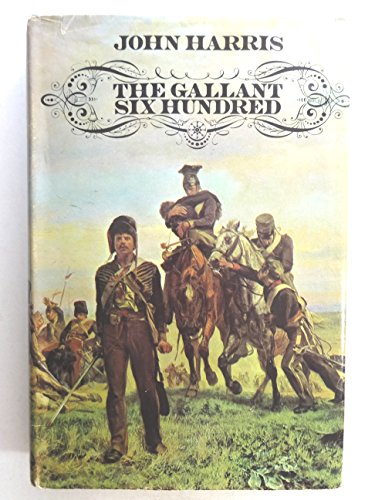 9780884050551: The Gallant Six Hundred : a Tragedy of Obsessions