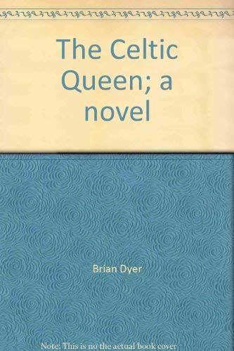 Beispielbild fr The Celtic Queen;: A novel [Jan 01, 1974] Dyer, Brian zum Verkauf von Sperry Books