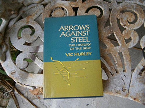 Imagen de archivo de Arrows Against Steel: the History of the Bow a la venta por KULTURAs books