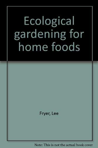 Ecological Gardening for Home Foods