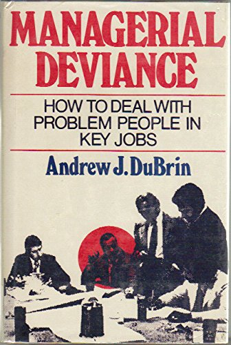 Managerial Deviance: How to Deal with Problem People in Key Jobs (9780884051343) by Andrew J. DuBrin