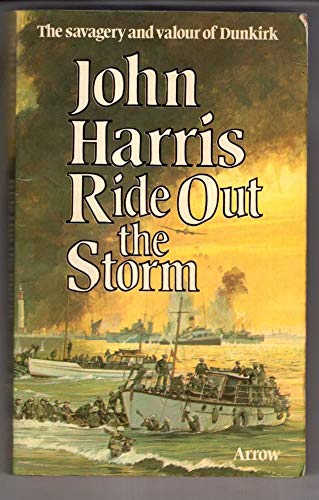 Stock image for Ride Out the Storm a Novel of Dunkirk for sale by Willis Monie-Books, ABAA