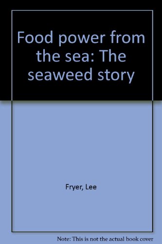 Stock image for Food power from the sea: The seaweed story for sale by WeSavings LLC