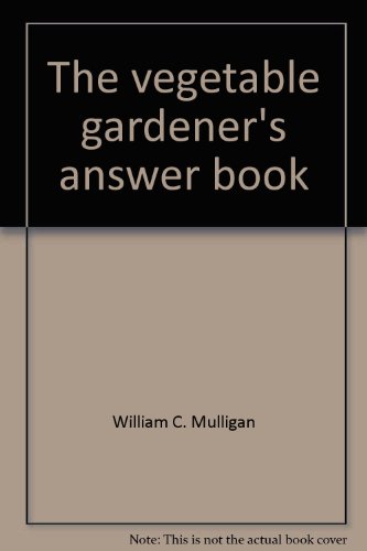 Imagen de archivo de The vegetable gardener's answer book a la venta por SecondSale
