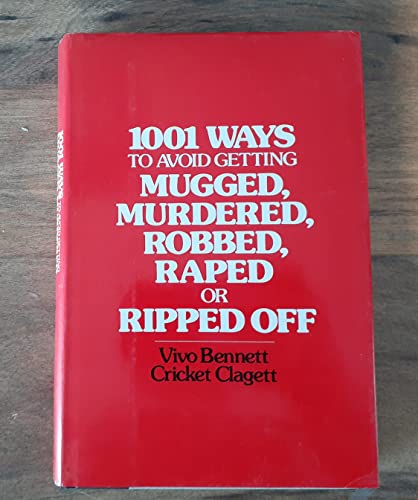 Stock image for 1001 Ways to Avoid Getting Mugged, Murdered, Robbed, Raped, or Ripped Off for sale by HPB-Red