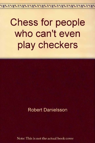 9780884055594: Chess for people who can't even play checkers