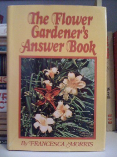 Stock image for The flower gardener's answer book for sale by Wonder Book