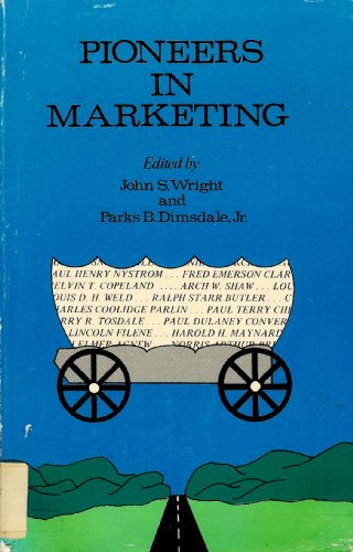 9780884060161: Pioneers in Marketing: A Collection of 25 Biographies of Men Who Contributed to the Growth of Marketing Thought and Action