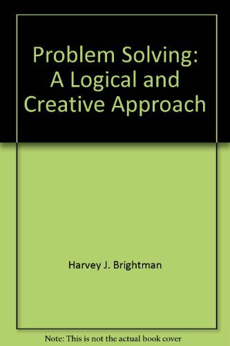 9780884061311: Problem Solving: A Logical and Creative Approach