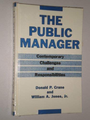 Stock image for The Public Manager: Contemporary Challenges and Responsibilities for sale by POQUETTE'S BOOKS