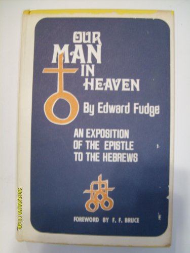 Imagen de archivo de Our Man in heaven;: An exposition of the Epistle to the Hebrews a la venta por Artless Missals